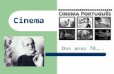 Cinema Dos anos 70…... Os anos 70: a renovação das estructuras Quem assistiu as ultimas estreias do cinema português antes de Abril pôde verificar que.