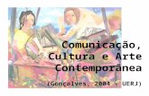 Comunicação, Cultura e Arte Contemporânea (Gonçalves, 2004 - UERJ)