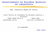 1 Gerenciamento de Resíduos Químicos de Laboratório 22 e 23/06/2009 Dra. Patricia Busko Di Vitta, Setor Técnico de Tratamento de Resíduos Químicos e Solventes.