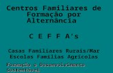 Centros Familiares de Formação por Alternância C E F F As Casas Familiares Rurais/Mar Escolas Famílias Agrícolas Formação e Desenvolvimento Sustentável.