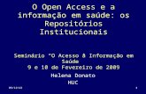 108-11-20131 O Open Access e a informação em saúde: os Repositórios Institucionais Seminário O Acesso à Informação em Saúde 9 e 10 de Fevereiro de 2009.