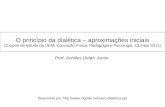 O princípio da dialética – aproximações iniciais (Grupos de estudo da UEM: Educação Física, Pedagogia e Psicologia. 13 maio 2011) Prof. Achilles Delari.