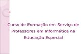 Curso de Formação em Serviço de Professores em Informática na Educação Especial.