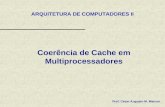 Coerência de Cache em Multiprocessadores Prof. César Augusto M. Marcon ARQUITETURA DE COMPUTADORES II.