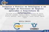 Pesquisa e Prática em Ontologias e em Modelagem de Processos de Negócio aplicadas à Arquitetura de Informações Fernanda Araujo Baião, Jairo Francisco de.