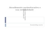 Atendimento socioeducativo e sua setorialidade frasseto@ig.com.br Flávio Américo Frasseto Defensor público-SP.