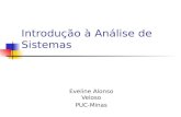 Introdução à Análise de Sistemas Eveline Alonso Veloso PUC-Minas.