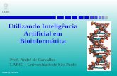 1 André de Carvalho LABIC Utilizando Inteligência Artificial em Bioinformática Prof. André de Carvalho LABIC - Universidade de São Paulo.