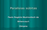 Paralisias súbitas Paulo Rogério Mudrovitsch de Bittencourt Dimpna.