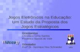 Jogos Eletrônicos na Educação: Um Estudo da Proposta dos Jogos Estratégicos Orientandos Christiano Lima Santos Frederico Santos do Vale Orientador Profº