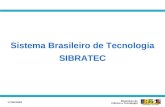 Sistema Brasileiro de Tecnologia SIBRATEC Ministério da Ciência e Tecnologia 17/08/2009.