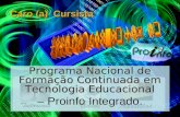 Caro (a) Cursista Programa Nacional de Formação Continuada em Tecnologia Educacional – Proinfo Integrado.