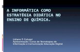 Lidiane P. Celuppi Apresentação: Curso de Tecnologias de Informação e Comunicação Educação Digital.
