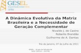 GESEL – Grupo de Estudos do Setor Elétrico – IE/UFRJ A Dinâmica Evolutiva da Matriz Brasileira e a Necessidade de Geração Complementar Nivalde J. de Castro.