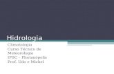 Hidrologia Climatologia Curso Técnico de Meteorologia IFSC – Florianópolis Prof. Udo e Michel.