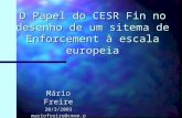 O Papel do CESR Fin no desenho de um sitema de Enforcement à escala europeia Mário Freire 20/3/2003mariofreire@cmvm.pt.