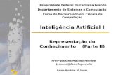 DSC/CCT/UFC G Inteligência Artificial I Representação do Conhecimento (Parte II) Prof. a Joseana Macêdo Fechine Prof. a Joseana Macêdo Fechine joseana@dsc.ufcg.edu.br.