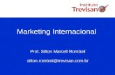Marketing Internacional Prof. Silton Marcell Romboli silton.romboli@trevisan.com.br.