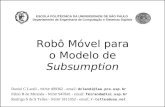 ESCOLA POLITÉCNICA DA UNIVERSIDADE DE SÃO PAULO Departamento de Engenharia de Computação e Sistemas Digitais Robô Móvel para o Modelo de Subsumption Daniel.