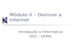 Módulo II – Domine a Internet Introdução a Informática DCC - UFMG.