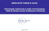 MERCANTE TUBOS E AÇOS Informação Adicionais à Ação Anti-Dumping V&M do Brasil versus Produtores Chineses Agosto 2011.