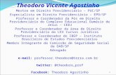 Theodoro Vicente Agostinho Mestre em Direito Previdenciário – PUC/SP Especialista em Direito Previdenciário – EPD/SP Professor e Coordenador da Pós em.
