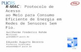 1/55 R-MAC: Protocolo de Acesso ao Meio para Consumo Eficiente de Energia em Redes de Sensores Sem Fio. Guilherme Frederico Rohde Mestrando grohde@inf.pucrs.br.