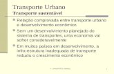 V - TRANSPORTE URBANO1 Transporte Urbano Transporte sustentável Relação comprovada entre transporte urbano e desenvolvimento econômico Sem um desenvolvimento.