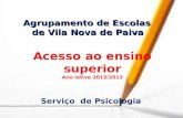 Agrupamento de Escolas de Vila Nova de Paiva Acesso ao ensino superior Ano letivo 2012/2013 Serviço de Psicologia.