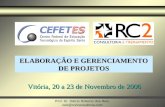 Prof. Dr. Dálcio Roberto dos Reis reis@rc2consultoria.com GERENCIAMENTO DE PROJETOS ELABORAÇÃO E GERENCIAMENTO DE PROJETOS Vitória, 20 a 23 de Novembro.
