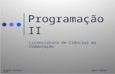 Programação II Licenciatura de Ciências da Computação Original: Docentes ISCTE Padoca Calado.