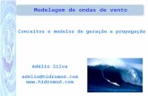 A Física do Surf1 Modelagem de ondas de vento Conceitos e modelos de geração e propagação Adélio Silva adelio@hidromod.com .