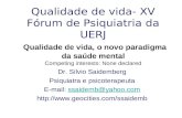 Qualidade de vida- XV Fórum de Psiquiatria da UERJ Qualidade de vida, o novo paradigma da saúde mental Competing interests: None declared Dr. Silvio Saidemberg.