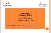 DIREITO DO CONSUMIDOR x DIREITO DOS COMERCIANTES PALESTRANTE: Dr. Marcelo Cordeiro Alvarenga.
