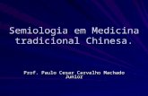 Semiologia em Medicina tradicional Chinesa. Prof. Paulo Cesar Carvalho Machado Junior.