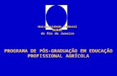 PROGRAMA DE PÓS-GRADUAÇÃO EM EDUCAÇÃO PROFISSIONAL AGRÍCOLA Universidade Federal RURAL do Rio de Janeiro.