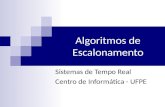 Algoritmos de Escalonamento Sistemas de Tempo Real Centro de Informática - UFPE.