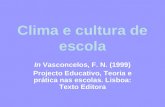 Clima e cultura de escola In Vasconcelos, F. N. (1999) Projecto Educativo, Teoria e prática nas escolas. Lisboa: Texto Editora.