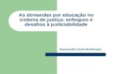 As demandas por educação no sistema de justiça: enfoques e desafios à justiciabilidade Alessandra Gotti Bontempo.