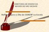 Reflexão para o Dia do SARESP na Escola DIRETORIA DE ENSINO DA REGIÃO DE SÃO VICENTE.