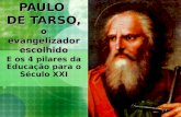 PAULO DE TARSO, o evangelizador escolhido E os 4 pilares da Educação para o Século XXI.