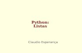 Claudio Esperança Python: Listas. Estruturas de dados Maneira de organizar dados de maneira a facilitar seu acesso Algumas formas são clássicas: Listas.