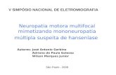 Neuropatia motora multifocal mimetizando mononeuropatia múltipla suspeita de hanseníase Autores: José Antonio Garbino Adriano de Paula Galesso Wilson Marques.