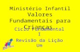 Ministério Infantil Valores Fundamentais para Crianças Ciclo Fundamental I Revisão da Lição Um.