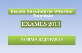Escola Secundária Vitorino Nemésio 1. 2 ENSINO BÁSICO -Provas Finais de Ciclo -Exames de Equivalência à Frequência ENSINO SECUNDÁRIO -Exames Finais Nacionais.