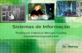 Sistemas de Informação Professor Fabricio Moraes Cunha contateme@gmail.com.
