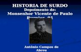 HISTORIA DE SURDO Depoimento de: Monsenhor Vicente de Paulo Burnier -01 Antônio Campos de Abreu Historiador.