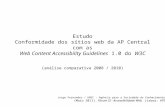 Estudo Conformidade dos sítios web da AP Central com as Web Content Accessibility Guidelines 1.0 do W3C (análise comparativa 2008 / 2010) Jorge Fernandes.