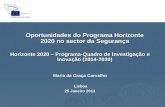 Oportunidades do Programa Horizonte 2020 no sector da Segurança Horizonte 2020 – Programa-Quadro de Investigação e Inovação (2014-2020) Maria da Graça.
