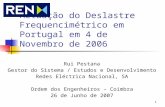1 Actuação do Deslastre Frequencimétrico em Portugal em 4 de Novembro de 2006 Rui Pestana Gestor do Sistema / Estudos e Desenvolvimento Redes Eléctrica.